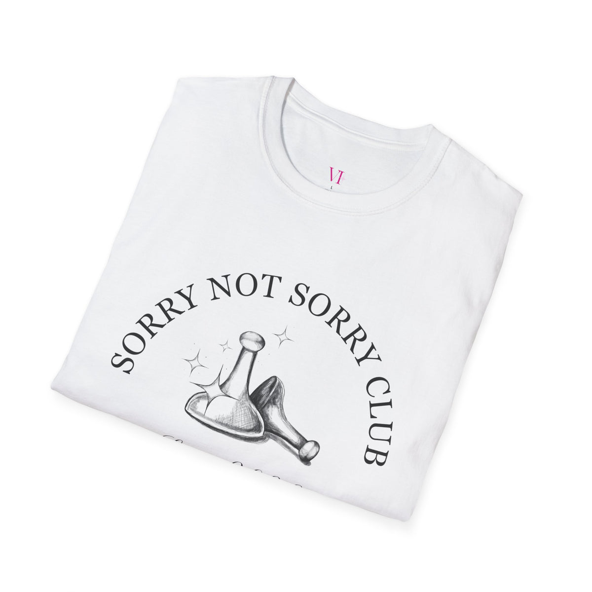 "Sorry Not Sorry Club" T-Shirt